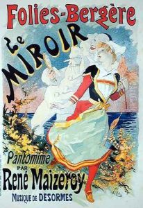Reproduction of a poster advertising 'The Mirror', a pantomime by Rene Maizeroy at the Folies-Bergere by Jules Cheret