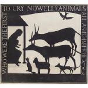 The Nativity: Who Were The First To Cry Nowell? Animals All As It Befell by Eric Gill