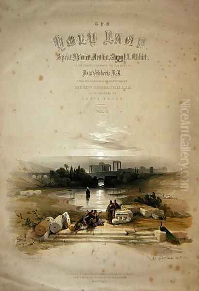 Baalbec from the Fountain, May 7th 1839, title page of Volume II of The Holy Land, engraved by Louis Haghe 1806-85 pub. 1843 - view 1