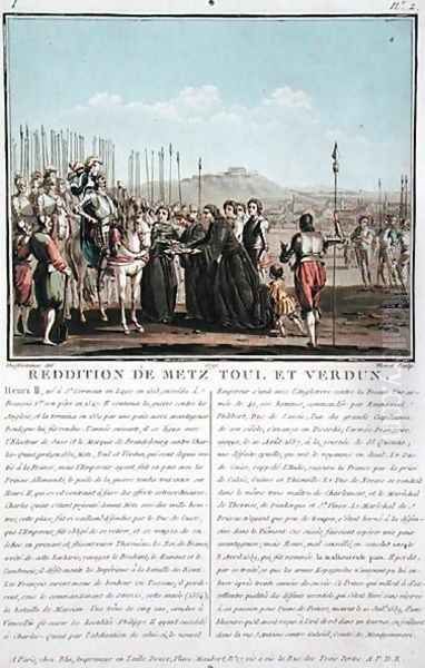 Henri II 1519-59 receives the keys of Metz, Toul and Verdun 1552, engraved by Jean Baptiste Morret fl.1790-1820, 1790 - view 1