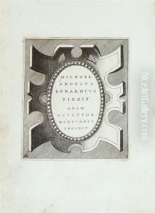Michael Angelus Bonarotus Pinxit Adam Sculptor Mantuanus Incidit